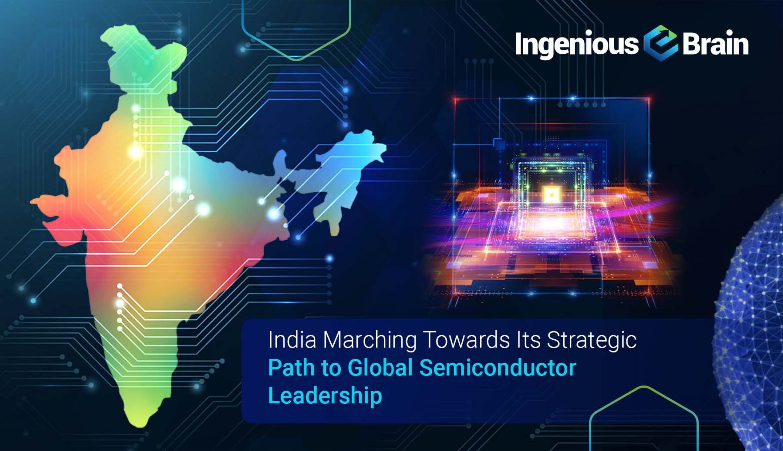 India Marching Towards its strategic path to global semiconductor leadership - Ingenious e-Brain